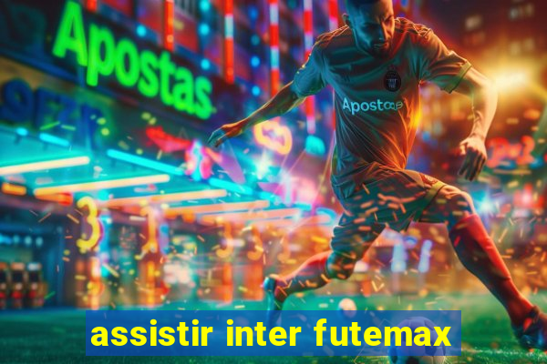 assistir inter futemax